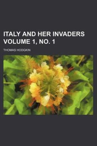 Cover of Italy and Her Invaders Volume 1, No. 1