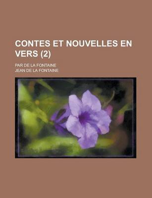 Book cover for Contes Et Nouvelles En Vers; Par de La Fontaine (2 )
