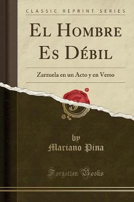 Book cover for El Hombre Es Débil: Zarzuela en un Acto y en Verso (Classic Reprint)