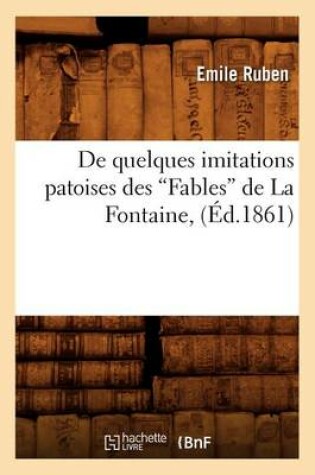 Cover of de Quelques Imitations Patoises Des Fables de la Fontaine (Ed.1861)