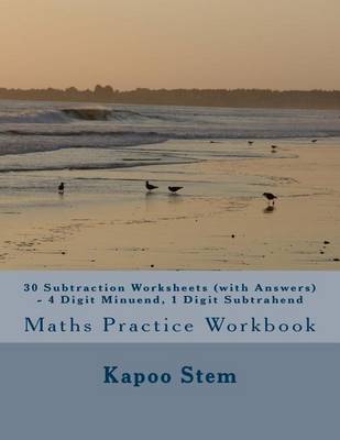 Book cover for 30 Subtraction Worksheets (with Answers) - 4 Digit Minuend, 1 Digit Subtrahend