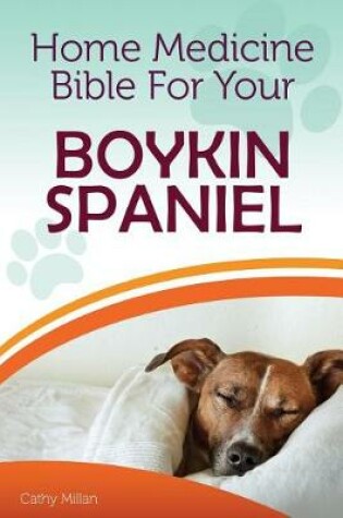 Cover of Home Medicine Bible for Your Boykin Spaniel