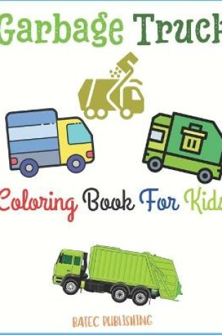 Cover of Garbage Truck Coloring Book For Kids