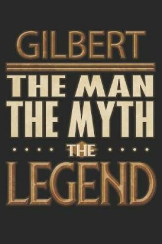 Cover of Gilbert The Man The Myth The Legend