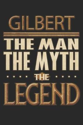 Book cover for Gilbert The Man The Myth The Legend