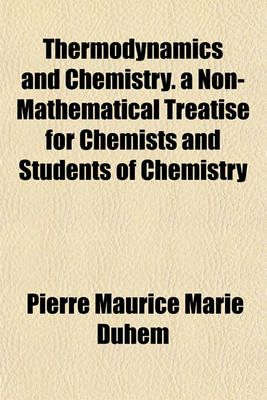 Book cover for Thermodynamics and Chemistry. a Non-Mathematical Treatise for Chemists and Students of Chemistry