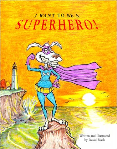 Book cover for I Want to Be a Superhero!