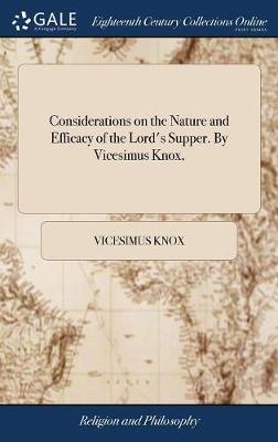 Book cover for Considerations on the Nature and Efficacy of the Lord's Supper. by Vicesimus Knox,