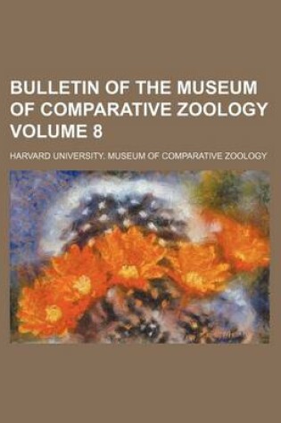 Cover of Bulletin of the Museum of Comparative Zoology Volume 8