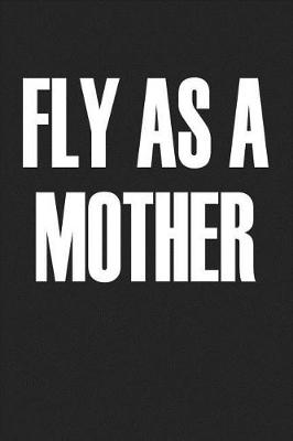 Book cover for Fly as a Mother