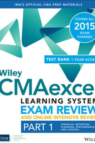 Cover of Wiley CMAexcel Learning System Exam Review and Online Intensive Review 2015 + Test Bank