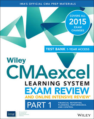 Cover of Wiley CMAexcel Learning System Exam Review and Online Intensive Review 2015 + Test Bank