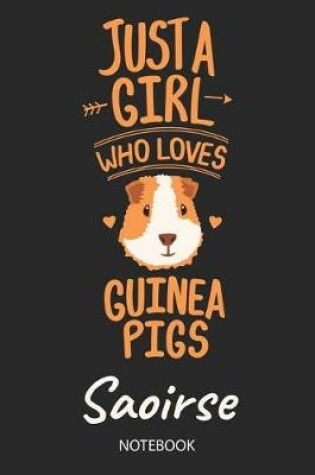 Cover of Just A Girl Who Loves Guinea Pigs - Saoirse - Notebook