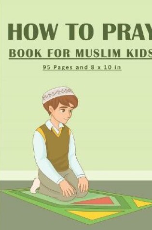 Cover of How To Pray Book For Muslim Kids