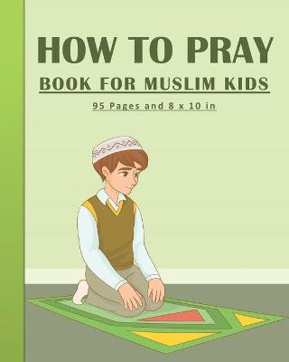 Book cover for How To Pray Book For Muslim Kids