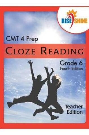 Cover of Rise & Shine CMT 4 Prep Cloze Reading Grade 6 Teacher Edition