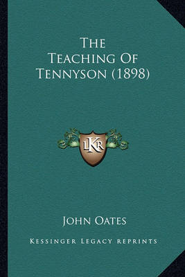 Book cover for The Teaching of Tennyson (1898) the Teaching of Tennyson (1898)