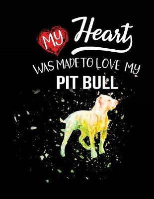 Book cover for My Heart Was Made To Love My Pitbull