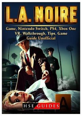 Book cover for La Noire, Xbox One, Ps4, Switch, Wiki, Tips, Cheats, Download, Wiki, Game Guide Unofficial