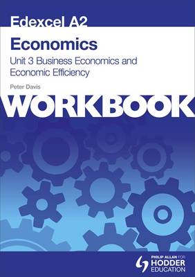 Book cover for Edexcel A2 Economics Unit 3 Workbook: Business Economics and Economic Efficiency