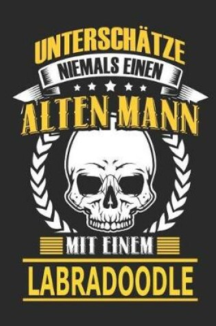 Cover of Unterschatze Niemals Einen Alten Mann Mit Einem Labradoodle