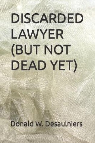 Cover of Discarded Lawyer (But Not Dead Yet)