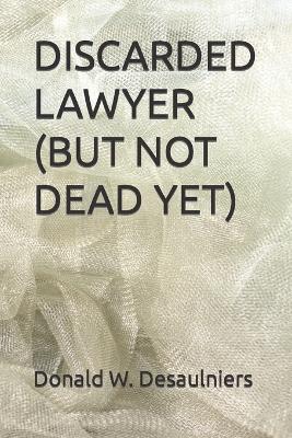 Book cover for Discarded Lawyer (But Not Dead Yet)