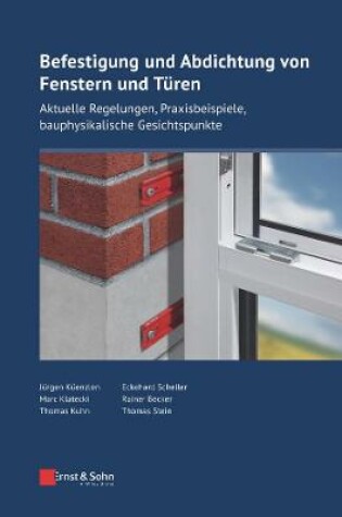 Cover of Befestigung und Abdichtung von Fenstern und Türen – Aktuelle Regelungen, Praxisbeispiele,   bauphysikalische Gesichtspunkte