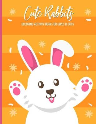 Book cover for Cute Rabbits Coloring Activity Book For Girls & Boys