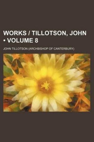 Cover of Works - Tillotson, John (Volume 8)