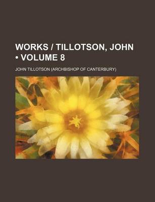 Book cover for Works - Tillotson, John (Volume 8)