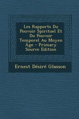 Cover of Les Rapports Du Pouvoir Spirituel Et Du Pouvoir Temporel Au Moyen Age