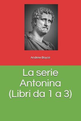 Book cover for La serie Antonina (Libri da 1 a 3)