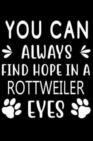 Cover of You can always find Hope in a Rottweiler eyes