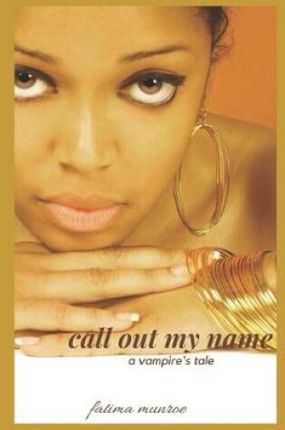 Cover of Call Out My Name - A Vampire's Tale