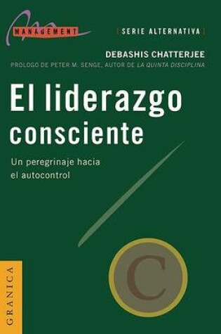 Cover of El Liderazgo Consciente: UN Peregrinaje Hacia El Autocontrol