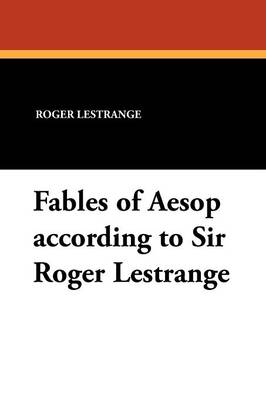 Book cover for Fables of Aesop According to Sir Roger Lestrange