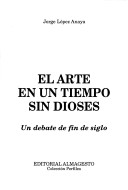 Book cover for El Arte En Un Tiempo Sin Dioses