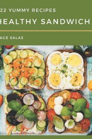 Cover of 222 Yummy Healthy Sandwich Recipes