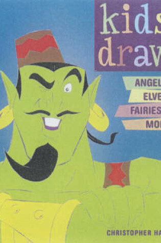 Cover of Kids Draw Angels, Elves, Fairies And More