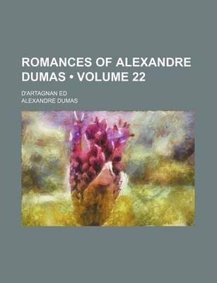 Book cover for Romances of Alexandre Dumas (Volume 22); D'Artagnan Ed