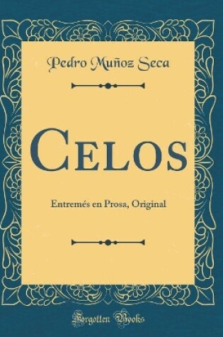 Cover of Celos: Entremés en Prosa, Original (Classic Reprint)