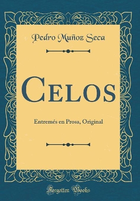 Book cover for Celos: Entremés en Prosa, Original (Classic Reprint)