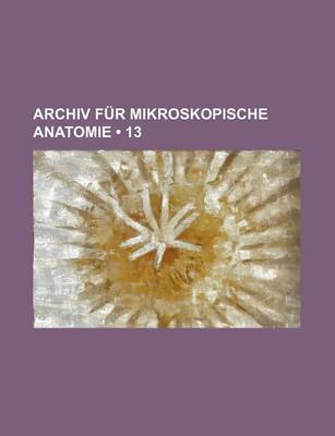 Book cover for Archiv Fur Mikroskopische Anatomie (13)