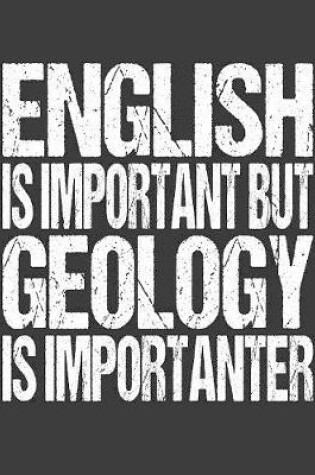 Cover of English Is Important But Geology Is Importanter