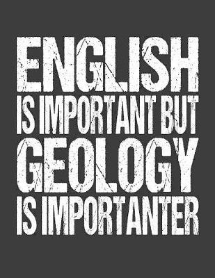 Book cover for English Is Important But Geology Is Importanter