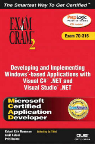 Cover of MCAD Developing and Implementing Windows-based Applications with Microsoft Visual C# .NET and Microsoft Visual Studio .NET Exam Cram 2 (Exam Cram 70-316)