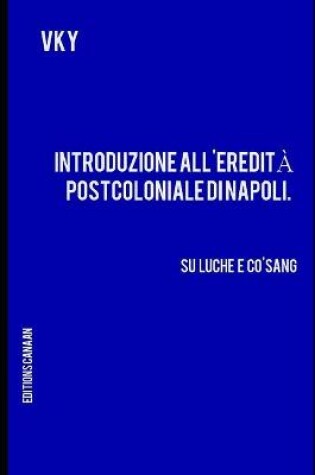 Cover of Introduzione all'eredità postcoloniale di Napoli. Su Luche e Co'Sang
