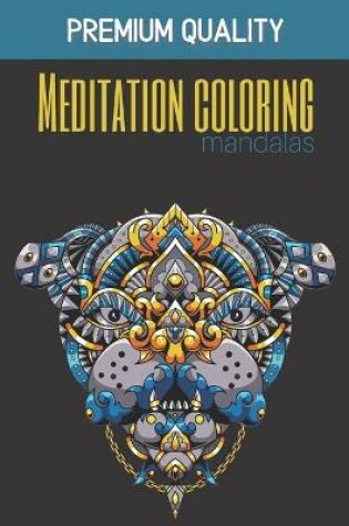 Cover of Meditation coloring mandalas - Premium quality