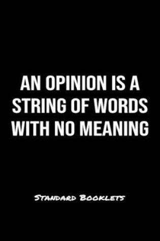 Cover of An Opinion Is A String Of Words With No Meaning Standard Booklets